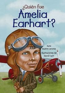 Quien fue Amelia Earhart?/ Who Was Amelia Earhart? (Spanish Edition) (Quien Fue...? / Who Was...?)