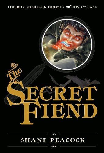 The Secret Fiend: The Boy Sherlock Holmes, His 4th Case by Shane Peacock