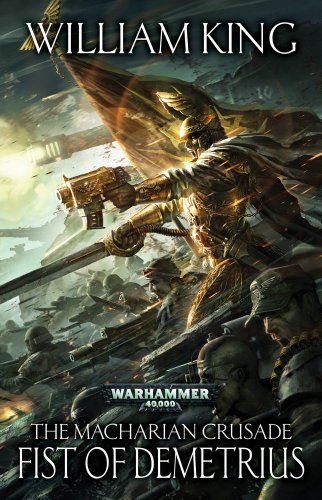 The Fist of Demetrius (The Macharian Crusade) by William King