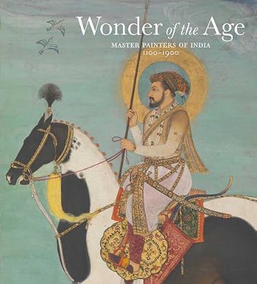 Wonder of the Age: Master Painters of India, 1100-1900 (Metropolitan Museum of Art)