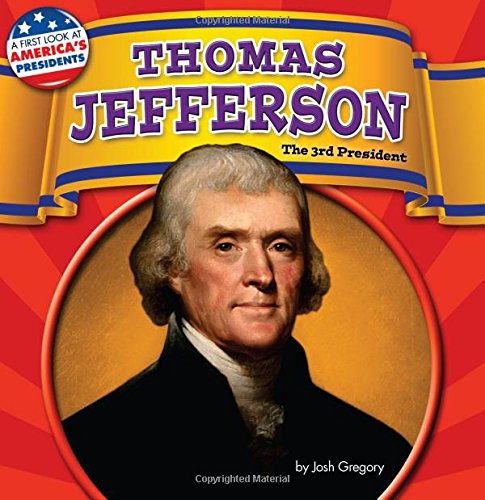 Thomas Jefferson: The 3rd President by Josh Gregory