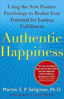 Authentic Happiness: Using the New Positive Psychology to Realize Your Potential for Lasting Fulfillment