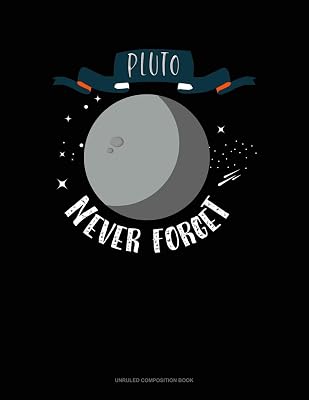 Pluto Never Forget: Unruled Composition Book