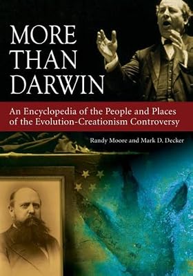 More than Darwin: An Encyclopedia of the People and Places of the Evolution-Creationism Controversy