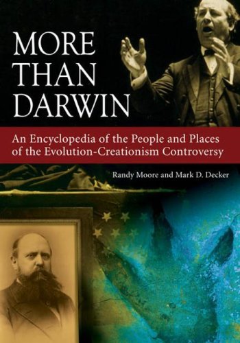 More than Darwin: An Encyclopedia of the People and Places of the Evolution-Creationism Controversy by Randy Moore