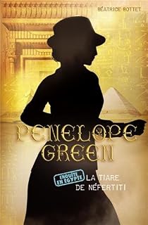 Penelope Green, tome 4 : La tiare de Néfertiti - Babelio