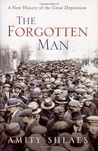 The Forgotten Man: A New History of the Great Depression