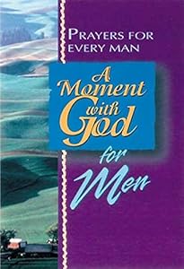 A Moment with God for Men: Prayers for Every Man by Kel Groseclose