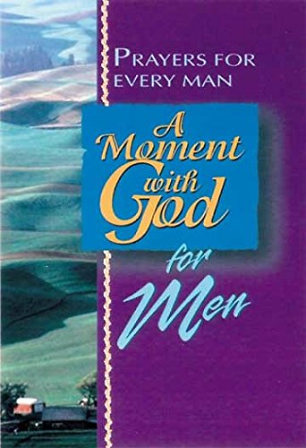 A Moment with God for Men: Prayers for Every Man by Kel Groseclose
