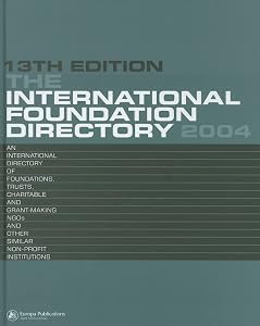 The International Foundation Directory 2004 (The Europa International Foundation Directory)