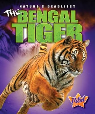 The Bengal Tiger (Pilot Books: Nature's Deadliest)