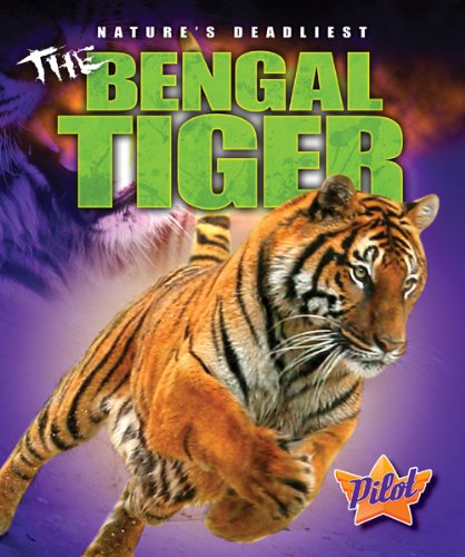 The Bengal Tiger (Pilot Books: Nature's Deadliest) by Colleen Sexton