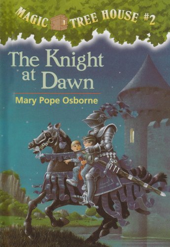 Magic Tree House #2: The Knight at Dawn by Mary Pope Osborne