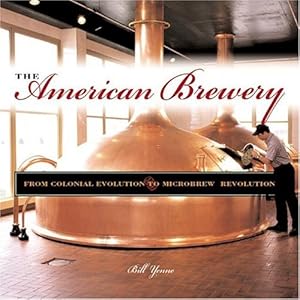 The American Brewery: From Colonial Evolution to Microbrew Revolution