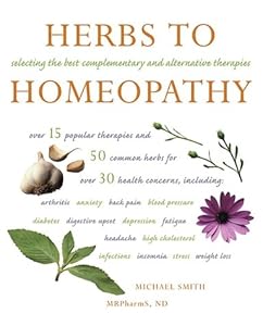 Herbs to Homeopathy: Selecting the Best Complementary and Alternative Therapies