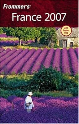 Frommer's France 2007 (Frommer's Complete Guides)