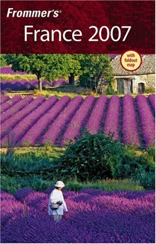 Frommer's France 2007 (Frommer's Complete Guides) by Darwin Porter