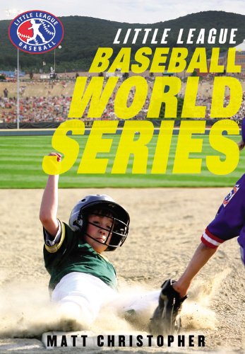 Little League: Baseball World Series by Matt Christopher