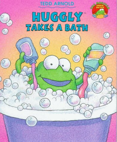 Huggly Takes A Bath (The Monster Under the Bed) by Tedd Arnold