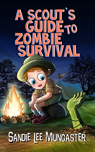 A Scout's Guide to Zombie Survival: Everything You Need to Know to Identify Zombies and Survive (The Monsters and Zombies Almanac Book 3)