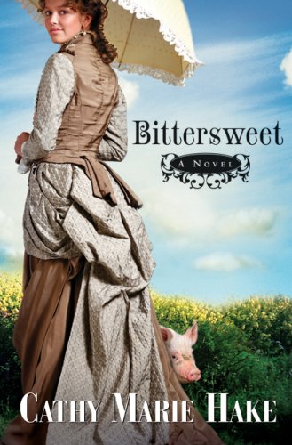Bittersweet (California Historical Series #2) by Cathy Marie Hake