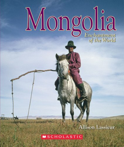 Mongolia (Enchantment of the World, Second) by Allison Lassieur