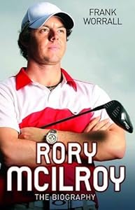 Rory McIlroy: The Biography