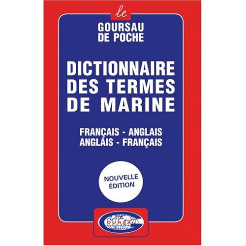 French to English and English to French Dictionary of Marine Engineering Terms 2006 : Dictionnaire Francais - Anglais et Anglais - Francais de Marine 2006 by Henri Goursau