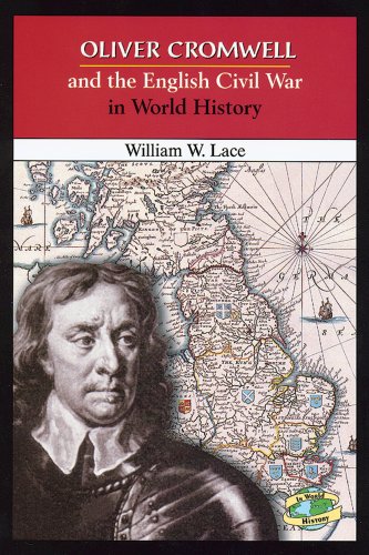 Oliver Cromwell and the English Civil War in World History by William W. Lace