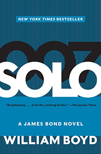 Solo: A James Bond Novel by William Boyd
