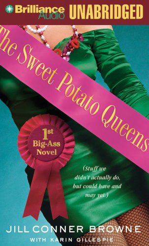 The Sweet Potato Queens' First Big-Ass Novel: Stuff We Didn't Actually Do, but Could Have, and May Yet (Sweet Potato Queens Series) by Jill Conner Browne
