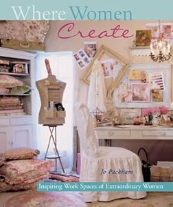 Where Women Create: Inspiring Work Spaces of Extraordinary Women