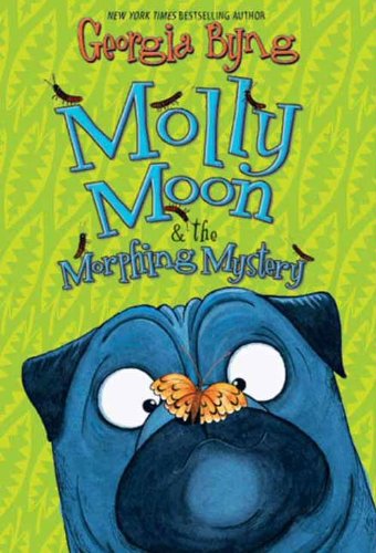 Molly Moon &amp; the Morphing Mystery by Georgia Byng