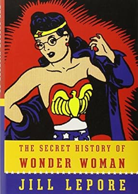 The Secret History of Wonder Woman