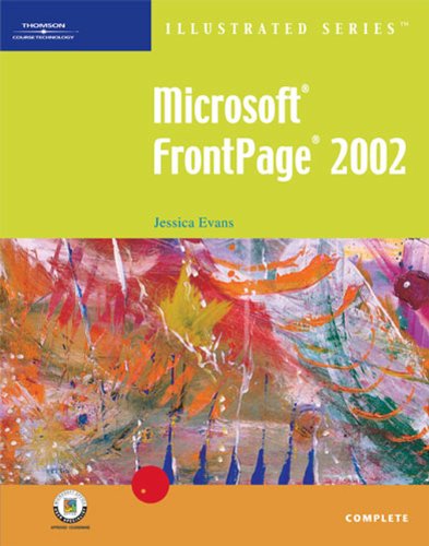 Microsoft FrontPage 2002 Illustrated Complete by Jessica Evans