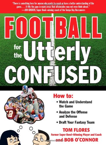 Football for the Utterly Confused by Tom Flores