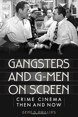 Gangsters and G-Men on Screen: Crime Cinema Then and Now