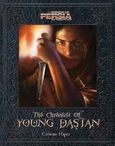 The Chronicle of Young Dastan (Prince of Persia: the Sands of Time)