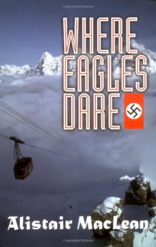 Where Eagles Dare (Adrenaline Classics) by Alistair MacLean