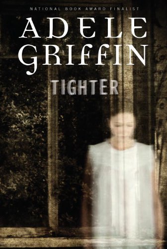 Tighter by Adele Griffin