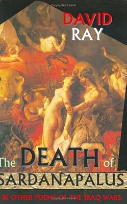 The Death of Sardanapalus and Other Poems of the Iraq Wars