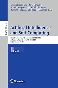 Artificial Intelligence and Soft Computing: 22nd International Conference, ICAISC 2023, Zakopane, Poland, June 18–22, 2023, Proceedings, Part I (Lecture Notes in Computer Science, 14125)