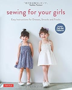 Sewing for Your Girls: Easy Instructions for Dresses, Smocks and Frocks