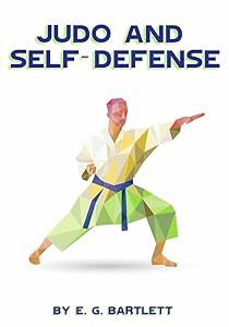 JUDO AND SELF-DEFENSE by E. G Bartlett
