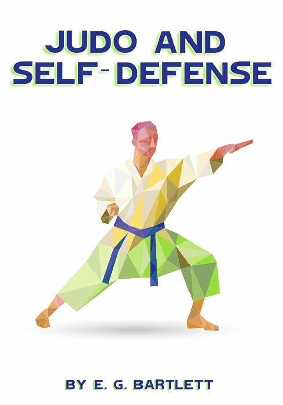 JUDO AND SELF-DEFENSE by E. G Bartlett