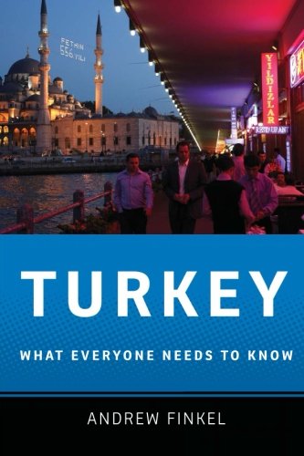 Turkey: What Everyone Needs to Know&reg; by Andrew Finkel