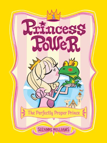 Princess Power #1: The Perfectly Proper Prince: Bk. 1 by Suzanne Williams