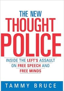 The New Thought Police: Inside the Left's Assault on Free Speech and Free Minds