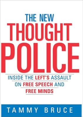 The New Thought Police: Inside the Left's Assault on Free Speech and Free Minds