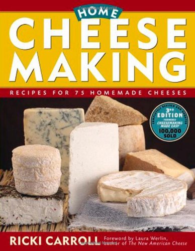 Home Cheese Making: Recipes for 75 Homemade Cheeses by Ricki Carroll